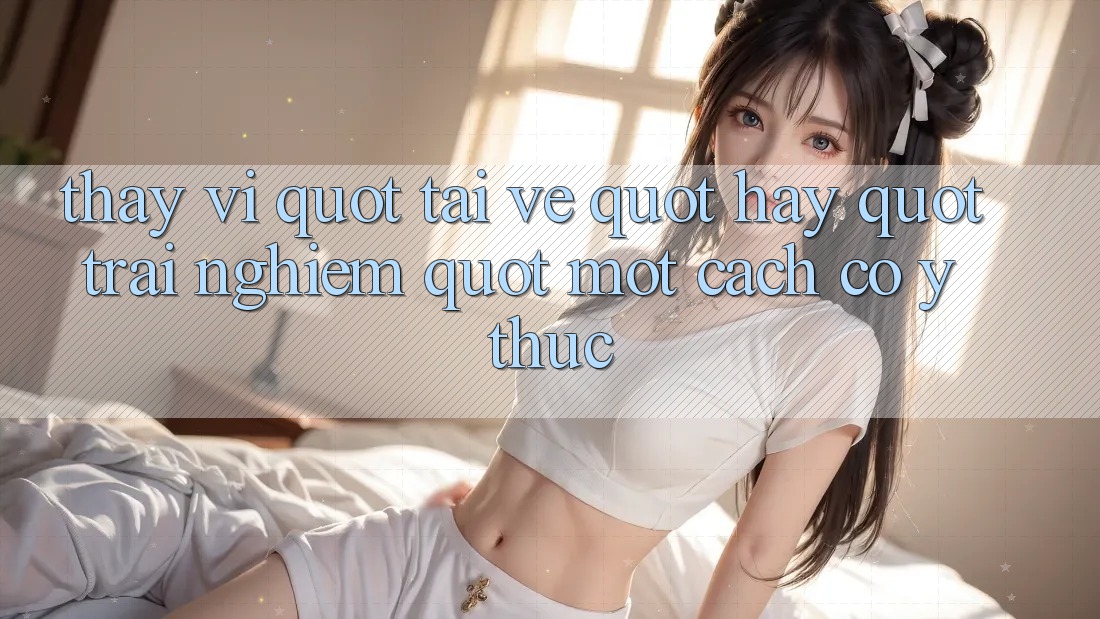 Thay Vì " Tải Về" , Hãy " Trải Nghiệm" Một Cách Có Ý Thức Thay Vì " Tải Về" , Hãy " Trải Nghiệm" Một Cách Có Ý Thức