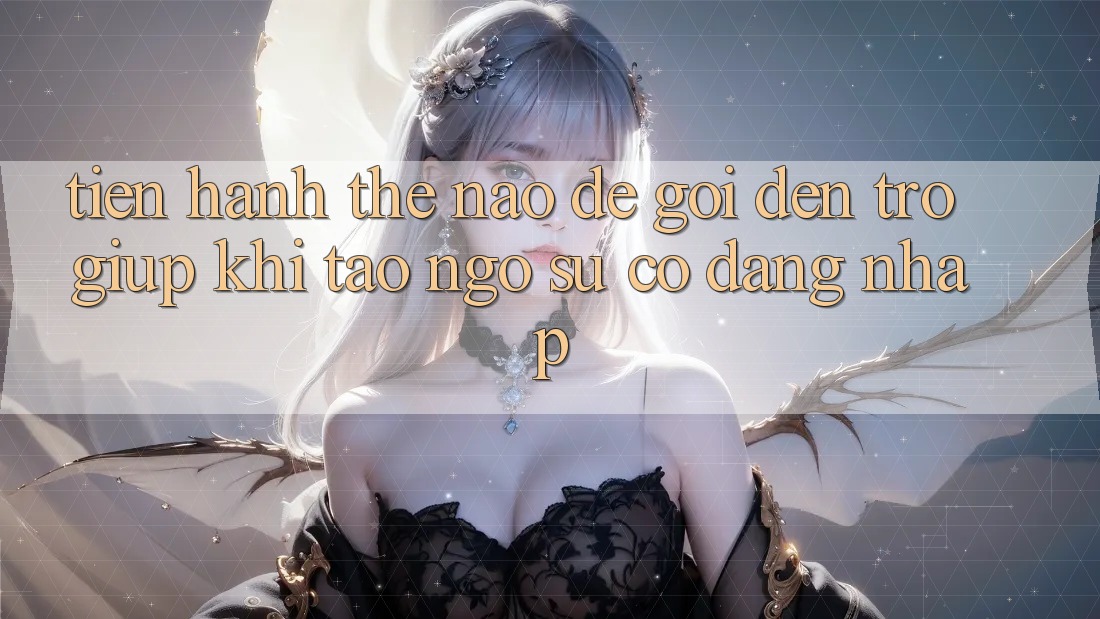 Tiến hành thế nào để gọi đến trợ giúp khi tao ngộ sự cố đăng nhập?