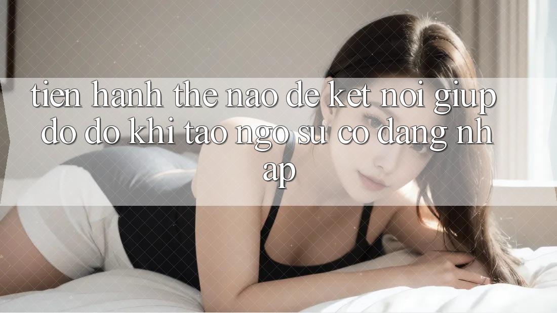 Tiến hành thế nào để kết nối giúp đỡ đỡ khi tao ngộ sự cố đăng nhập?