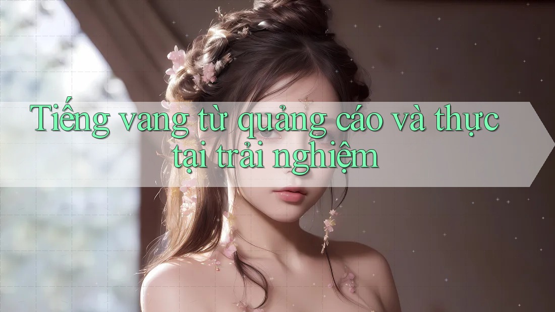 Tiếng vang từ quảng cáo và thực tại trải nghiệm Tiếng vang từ quảng cáo và thực tại trải nghiệm