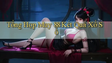 tổng hợp may 88 kết quả xổ số