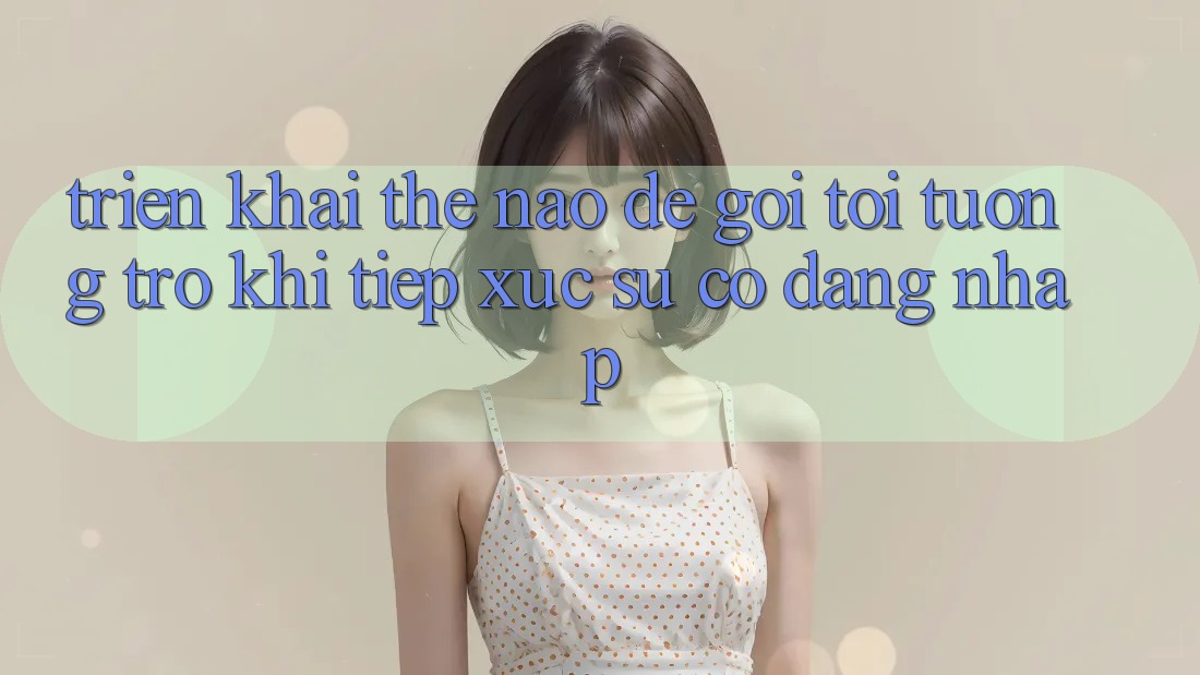 Triển khai thế nào để gọi tới tương trợ khi tiếp xúc sự cố đăng nhập? Triển khai thế nào để gọi tới tương trợ khi tiếp xúc sự cố đăng nhập?