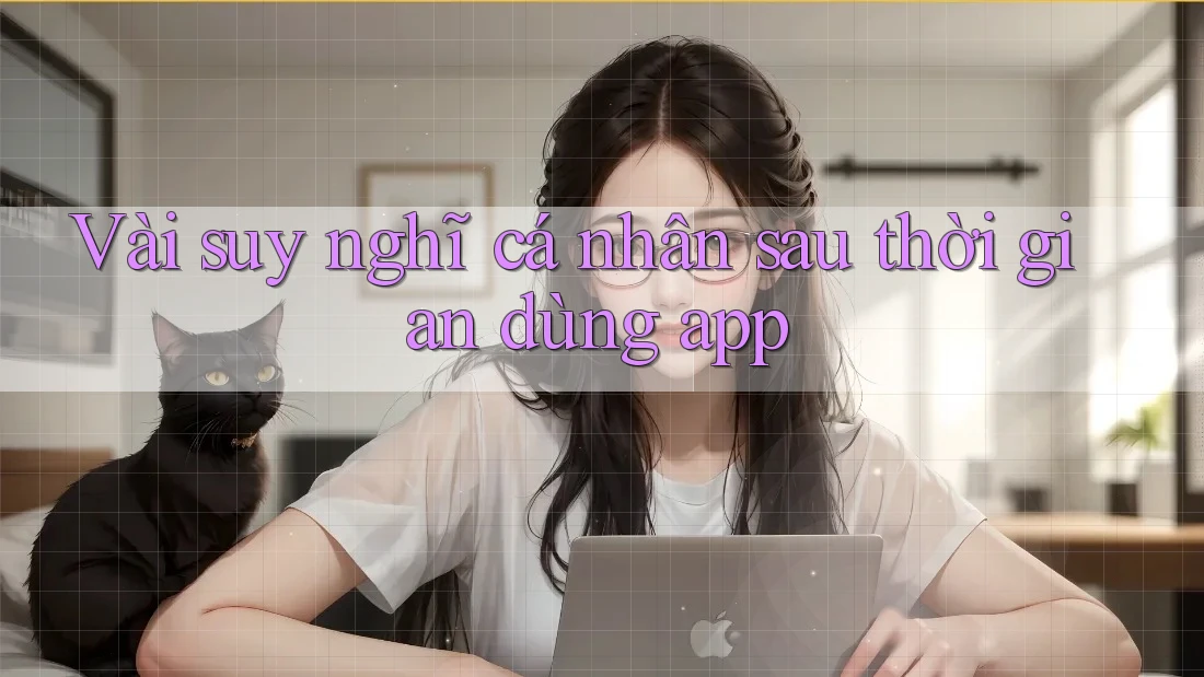 Vài suy nghĩ cá nhân sau thời gian dùng app